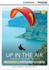CDIR Level B1+. Up in the Air: Our Fight Against Gravity (Book with Online Access) - фото обкладинки книги
