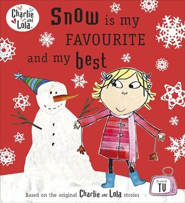 Charlie and Lola: Snow is my Favourite and my Best - фото книги