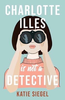 Charlotte Illes Is Not A Detective - фото книги