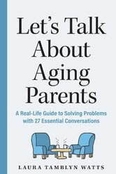 Час поговорити про літніх батьків. Як знайти відповіді на незручні питання - фото обкладинки книги