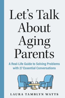 Час поговорити про літніх батьків. Як знайти відповіді на незручні питання - фото книги