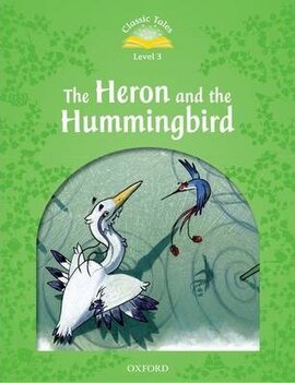 "Classic Tales 2nd Edition 3: Heron and the Hummingbird" - фото книги