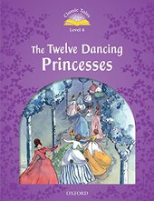 "Classic Tales 2nd Edition 4: The Twelve Dancing Princesses" - фото обкладинки книги