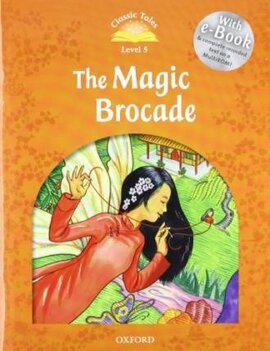 "Classic Tales 2nd Edition 5: The Magic Brocade with MultiROM" - фото книги