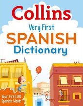 Collins Very First Spanish Dictionary : Your First 500 Spanish Words, for Ages 5+ - фото обкладинки книги