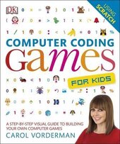 Computer Coding Games for Kids : A Step-by-Step Visual Guide to Building Your Own Computer Games - фото обкладинки книги