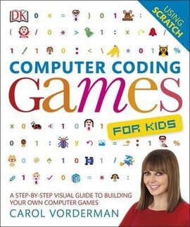 Computer Coding Games for Kids : A Step-by-Step Visual Guide to Building Your Own Computer Games - фото книги