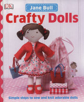 Crafty Dolls : Simple Steps to Sew and Knit Adorable Dolls - фото обкладинки книги