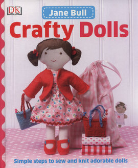 Crafty Dolls : Simple Steps to Sew and Knit Adorable Dolls - фото книги