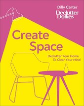Create Space: Declutter Your Home to Clear Your Mind - фото обкладинки книги