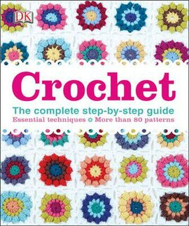 Crochet : The Complete Step-by-Step Guide - фото книги