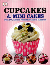 Cupcakes and Mini Cakes : Over 100 Recipes for Little Cakes and Cake Pops - фото обкладинки книги