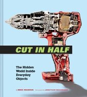 Cut in Half. The Hidden World Inside Everyday Objects - фото обкладинки книги