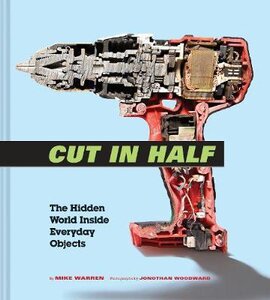 Cut in Half. The Hidden World Inside Everyday Objects - фото книги
