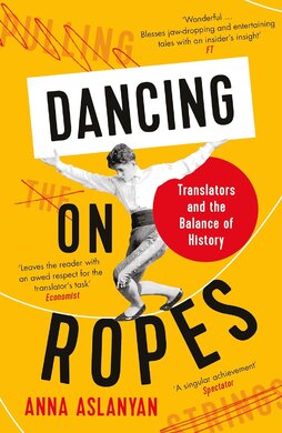 Dancing on Ropes: Translators and the Balance of History - фото книги