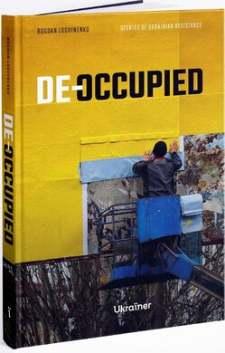 De-occupied: Stories of Ukrainian Resistance - фото книги