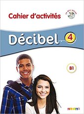 Decibel 4 Niveau B1.1. Cahier d'exercices + Mp3 CD - фото обкладинки книги