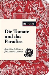 Die Tomate und das Paradies. Sprachliche Delikatessen fr Kche und Gourmets - фото обкладинки книги