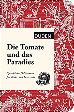 Die Tomate und das Paradies. Sprachliche Delikatessen fr Kche und Gourmets - фото книги