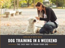 Dog Training in a Weekend: The easy way to train your dog - фото книги