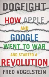 Dogfight. How Apple and Google Went to War and Started a Revolution - фото обкладинки книги