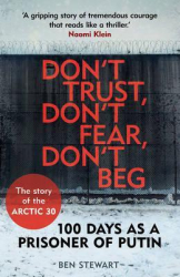 Don't Trust, Don't Fear, Don't Beg : 100 Days as a Prisoner of Putin - фото обкладинки книги