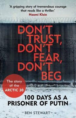 Don't Trust, Don't Fear, Don't Beg : 100 Days as a Prisoner of Putin - фото книги