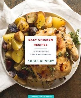 Easy Chicken Recipes : 103 Soups, Salads, Casseroles, and More - фото книги