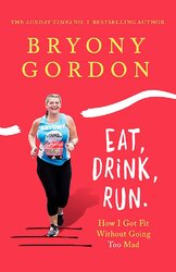 Eat, Drink, Run. How I Got Fit Without Going Too Mad - фото обкладинки книги