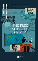 The Free Voices of Crimea. Stories of Crimean journalists — prisoners of the Kremlin - фото обкладинки книги