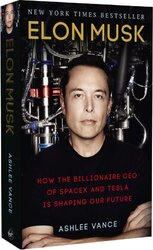 Elon Musk: How the Billionaire CEO of SpaceX and Tesla is Shaping our Future - фото обкладинки книги