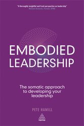 Embodied Leadership : The Somatic Approach to Developing Your Leadership - фото обкладинки книги