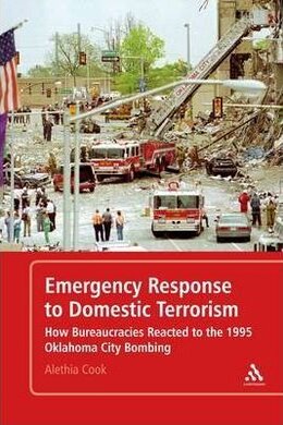 Emergency Response to Domestic Terrorism: How Bureaucracies Reacted to the 1995 Oklahoma City Bombing - фото книги