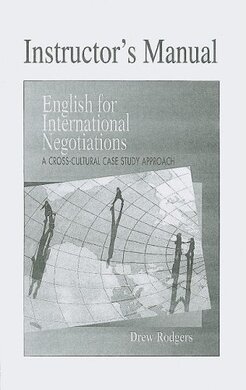 English for International Negotiations Instructor's Manual : A Cross-Cultural Case Study Approach - фото книги