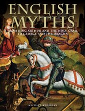 English Myths: From King Arthur and the Holy Grail to George and the Dragon - фото обкладинки книги