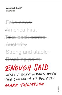Enough Said : What's gone wrong with the language of politics? - фото книги