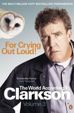 For Crying Out Loud. The World According to Clarkson. Volume 3 - фото книги