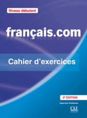 Francais.com 2e Edition Debut Cahier d'exercices + Corriges - фото обкладинки книги