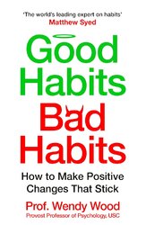 Good Habits, Bad Habits: How to Make Positive Changes That Stick - фото обкладинки книги