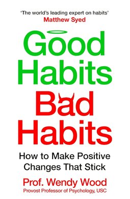 Good Habits, Bad Habits: How to Make Positive Changes That Stick - фото книги