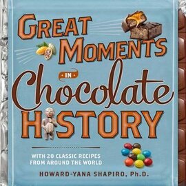 Great Moments in Chocolate History: With 20 Classic Recipes From Around the World - фото книги