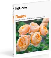Grow Roses: Essential Know-how and Expert Advice for Gardening Success - фото обкладинки книги