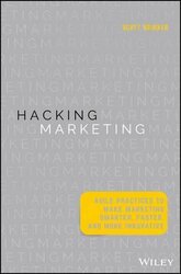 Hacking Marketing : Agile Practices to Make Marketing Smarter, Faster, and More Innovative - фото обкладинки книги