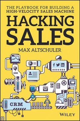 Hacking Sales : The Playbook for Building a High-Velocity Sales Machine - фото книги