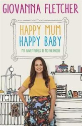 Happy Mum, Happy Baby : My adventures into motherhood - фото обкладинки книги