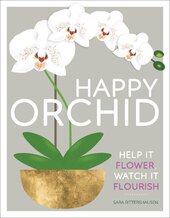 Happy Orchid : Help it Flower, Watch it Flourish - фото обкладинки книги