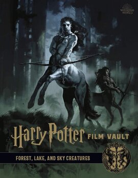 Harry Potter: The Film Vault Volume 1: Forest, Lake and Sky Dwelling Creatures - фото книги