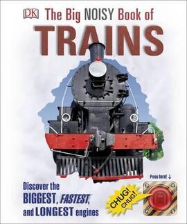 he Big Noisy Book of Trains. Discover the Biggest, Fastest, and Longest Engines - фото книги