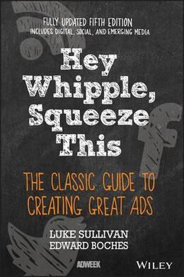 Hey, Whipple, Squeeze This : The Classic Guide to Creating Great Ads - фото книги