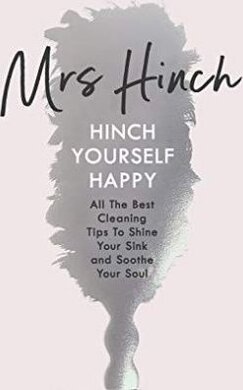 Hinch Yourself Happy : All The Best Cleaning Tips To Shine Your Sink And Soothe Your Soul - фото книги
